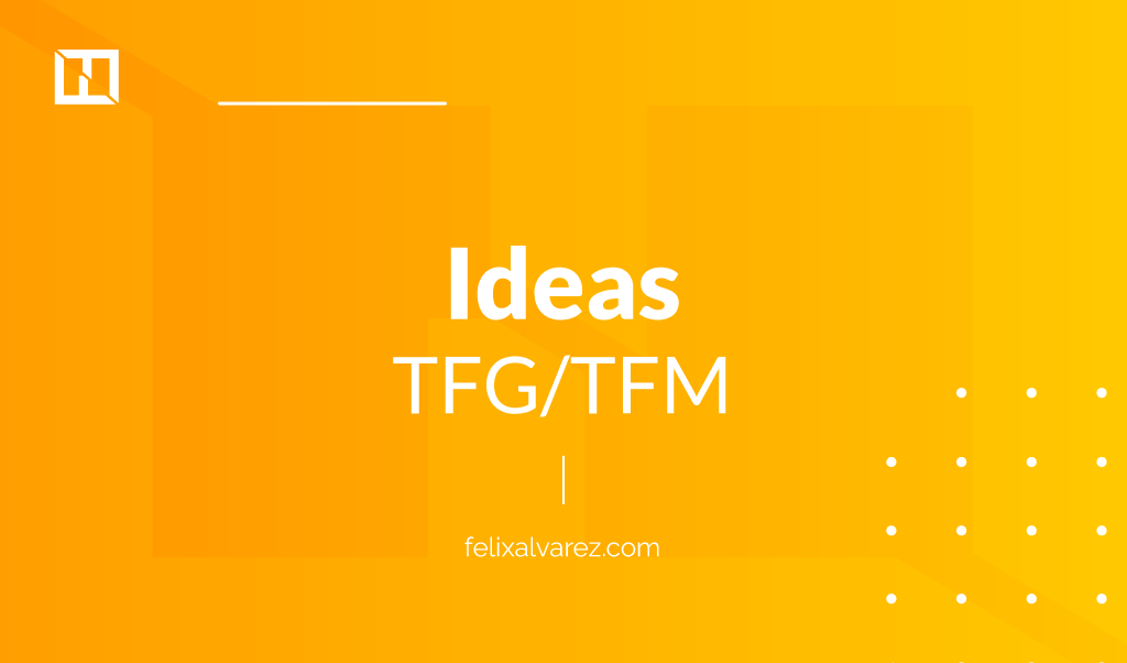 Ideas para tu TFG-TFM