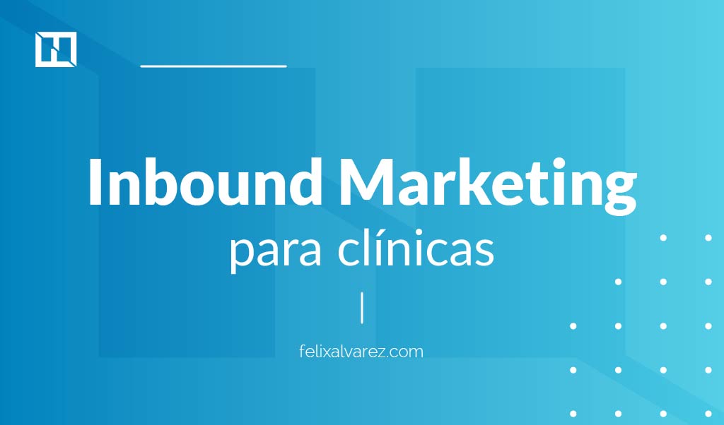 Inbound Marketing para clínicas médicas