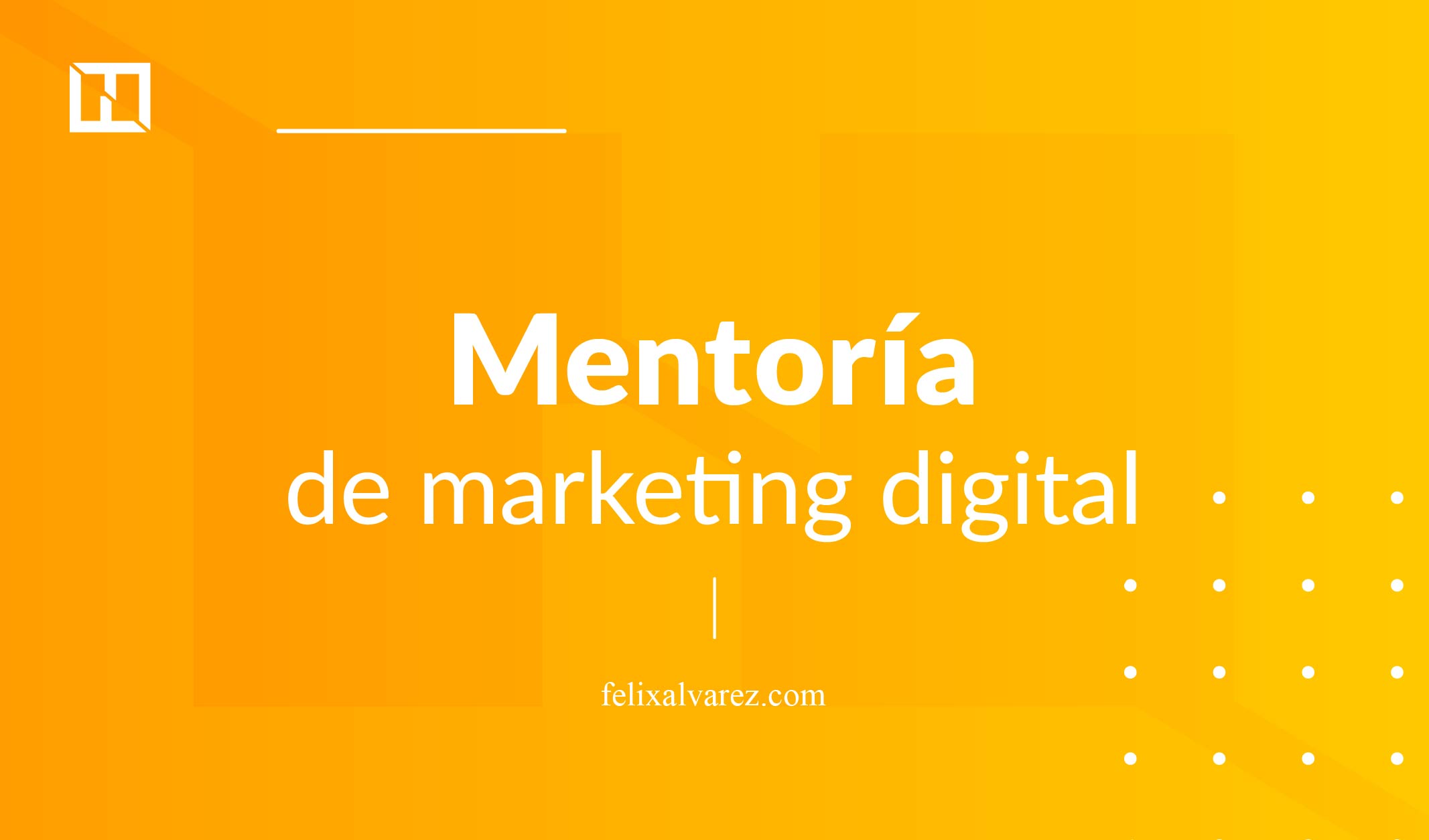 mentoría de marketing digital gratuita de Félix Álvarez